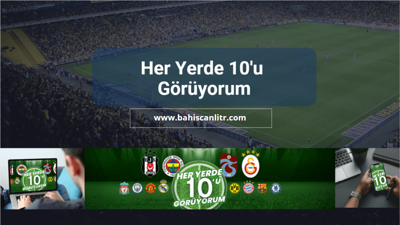 Türkiye Spor Toto Süper Lig Başlıyor – Her Yerde 10’u Görüyorum